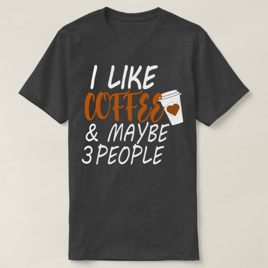Ich mag Kaffee und vielleicht 3 Personen Kaffee (2 T-Shirt (Design vorne)