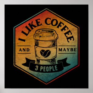 ICH MAG KAFFEE UND VIELLEICHT 3 PERSONEN POSTER