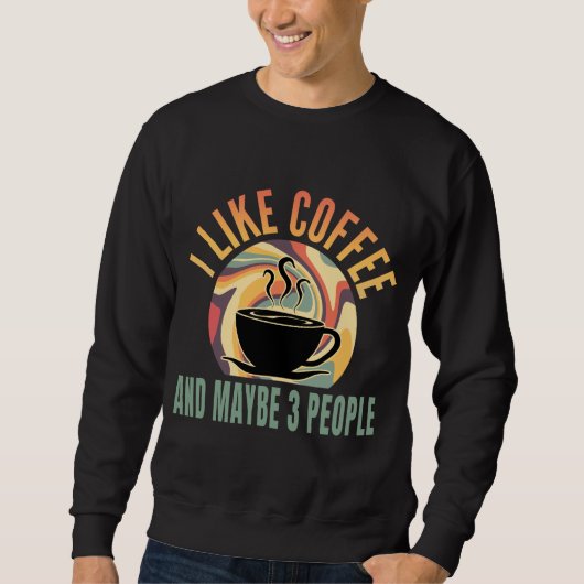 Ich mag Kaffee und vielleicht 3 Personen Retro-Sti Sweatshirt (Vorderseite)