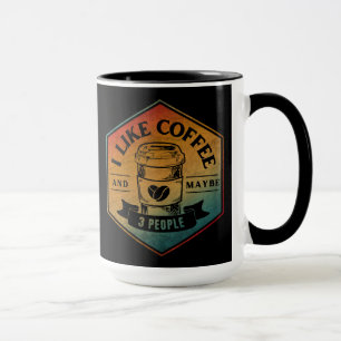 ICH MAG KAFFEE UND VIELLEICHT 3 PERSONEN TASSE