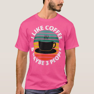 Ich mag Kaffee und vielleicht 3 Personen Vintage R T-Shirt