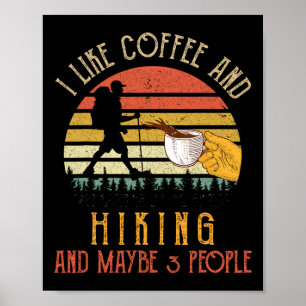 Ich mag Kaffee und Wandern Vielleicht 3 Personen G Poster