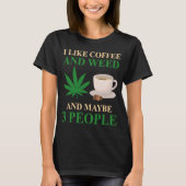 Ich mag Kaffee und Weh und vielleicht 3 Leute Kaff T-Shirt (Vorderseite)