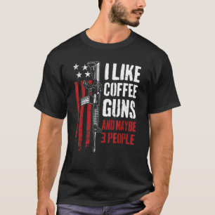 Ich mag Kaffeemaschinen und vielleicht 3 Leute Gun T-Shirt