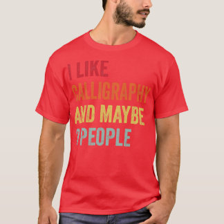 Ich mag Kalligrafie Vielleicht 3 Personen 1 T-Shirt