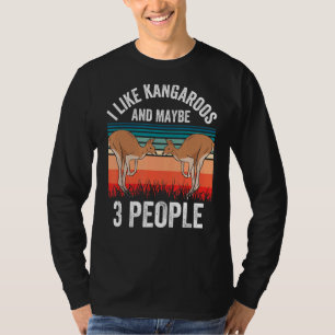Ich mag Kangaroos und vielleicht 3 Leute Kangaroo  T-Shirt