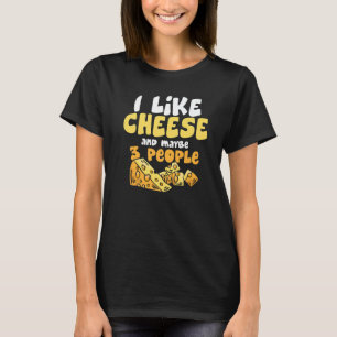 Ich mag Käse und vielleicht 3 Leute Foodie Käse T-Shirt