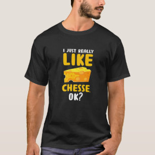 Ich mag Käse wirklich gut? Funny Food Pun Foodi T-Shirt