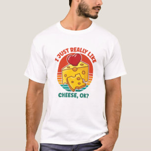 Ich mag Käse wirklich gut T-Shirt