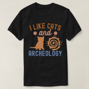 Ich mag Katzen und Archäologie, Archäologie-Liebha T-Shirt