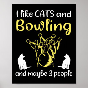 Ich mag Katzen und Bowling und vielleicht 3 Leute Poster