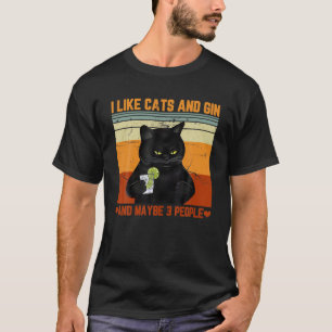 Ich mag Katzen und Gin und vielleicht 3 Leute Lieb T-Shirt