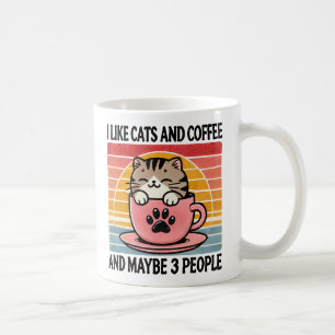 Ich mag Katzen und Kaffee und vielleicht 3 Leute N Kaffeetasse