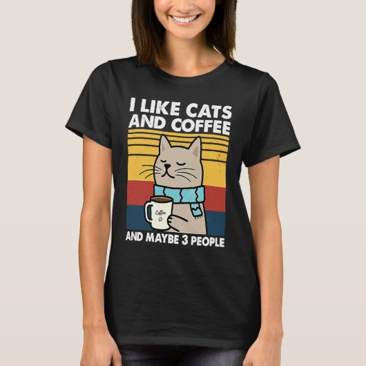 Ich mag Katzen und Kaffee und vielleicht 3 Leute R T-Shirt (Vorderseite)