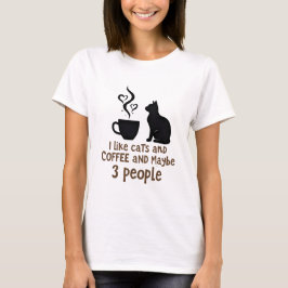 Ich mag Katzen und Kaffee und vielleicht 3 Leute T-Shirt