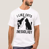 Ich mag Katzen und Kinesiologie T-Shirt (Vorderseite)