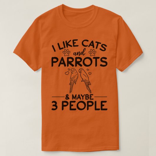 Ich mag Katzen und Papageien Amp vielleicht 3 Leut T-Shirt (Design vorne)