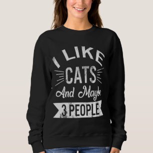 Ich mag Katzen und vielleicht 3 Leute Katzen Mama Sweatshirt