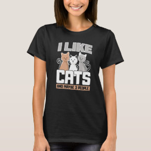 Ich mag Katzen und vielleicht 3 Leute lustige Katz T-Shirt