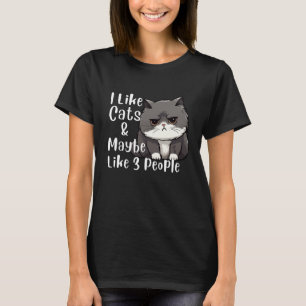 Ich mag Katzen und vielleicht 3 Leute T-Shirt