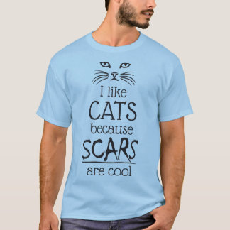 Ich mag Katzen, weil Narben cool sind T-Shirt