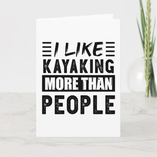 Ich mag Kayaking mehr als People Funny Karte (Vorderseite)