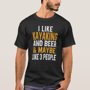 Ich mag Kayaking und Bier Kayak Lake Life Kanuing T-Shirt