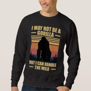 Ich mag kein Gorilla sein, aber ich kann mit dem W Sweatshirt