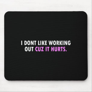 Ich mag kein Training, weil es Mädchen weh tut Mousepad