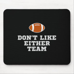 Ich mag keine der beiden Mannschaften Funny Footba Mousepad