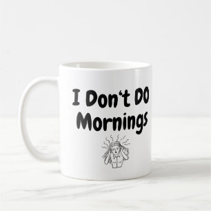 Ich mag keine Morgen - Lustige, verwirrte Frauen-T Kaffeetasse
