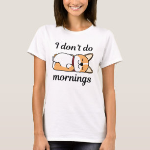 Ich mag keine Morgen T-Shirt