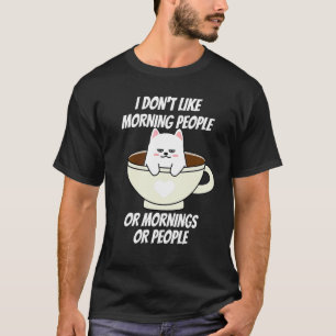Ich mag keine Morgenmenschen Fauler Kater und Kaff T-Shirt