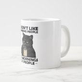 Ich mag keine Morgenmenschen oder Leute, die sich  Jumbo-Tasse (Vorderseite Rechts)