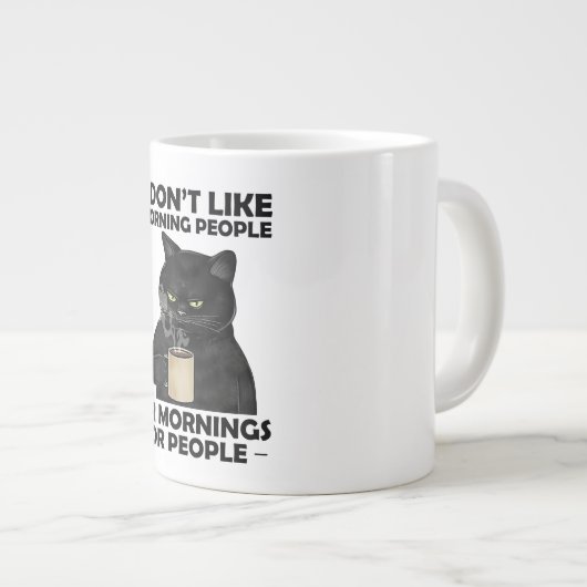 Ich mag keine Morgenmenschen oder Leute, die sich  Jumbo-Tasse (Vorderseite Rechts)