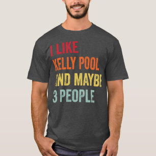 Ich mag Kelly Pool Vielleicht 3 Personen T-Shirt