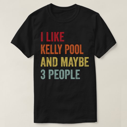 Ich mag Kelly Pool Vielleicht 3 Personen T-Shirt (Design vorne)