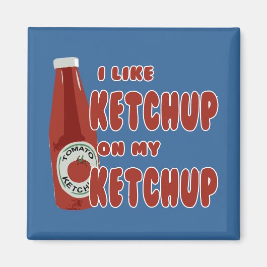 Ich mag Ketchup auf meinem Ketchup Magnet (Vorne)