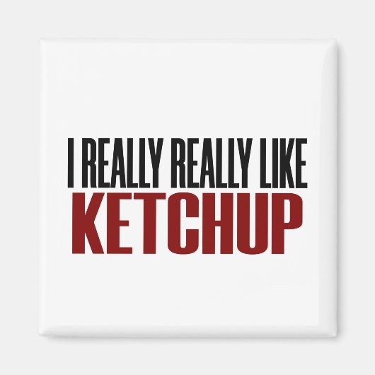 Ich mag Ketchup Funny Yum Food wirklich Magnet (Vorne)