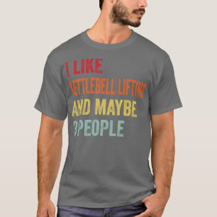 Ich mag Kettlebell Heben vielleicht 3 Leute T-Shirt