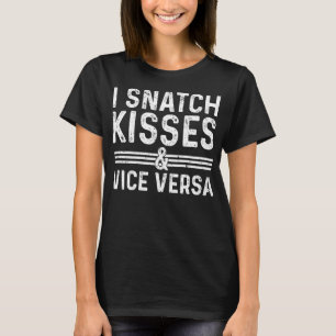 Ich mag Kisses und Vize Versa Funny Sayin zu schna T-Shirt