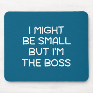 Ich mag klein sein, aber ich bin der Boss, Lustig, Mousepad