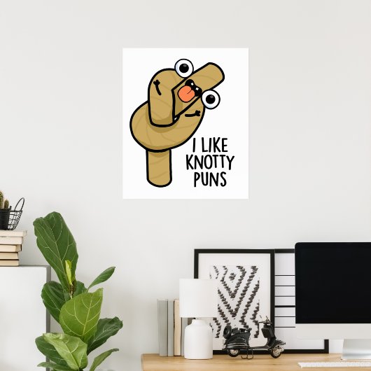 Ich mag Knotty Puns Funny Rope Puff Poster (Heimbüro)