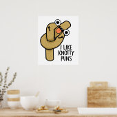 Ich mag Knotty Puns Funny Rope Puff Poster (Küche)