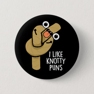 Ich mag Knotty Puns Funny Rope Pun Dark BG Button
