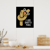 Ich mag Knotty Puns Funny Rope Pun Dark BG Poster (Küche)
