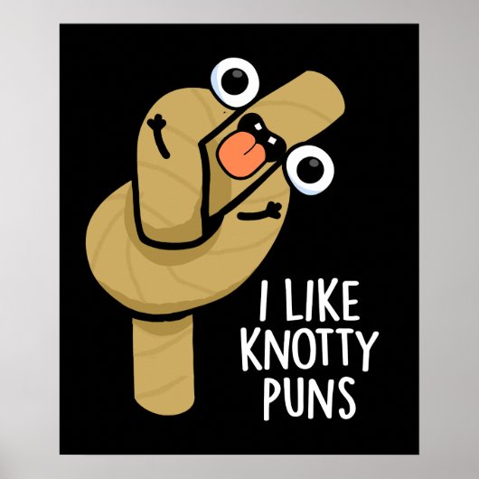 Ich mag Knotty Puns Funny Rope Pun Dark BG Poster (Vorne)