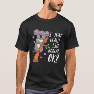 Ich mag Koalas einfach wirklich Ok Koala-Liebhaber T-Shirt