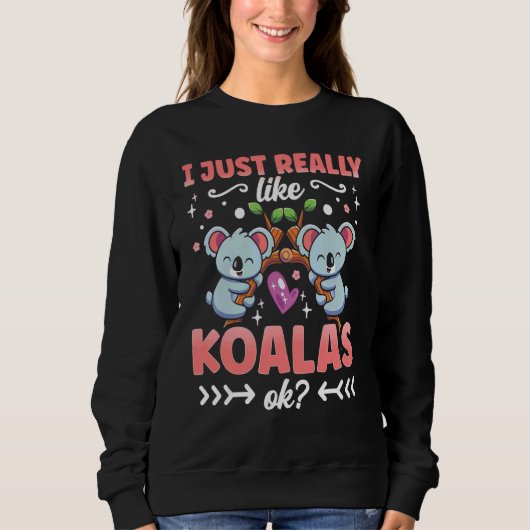 Ich mag Koalas Ok Koala Bear Koala Niedlich Sweatshirt (Vorderseite)