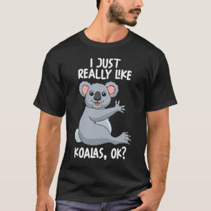 Ich mag Koalas Ok wirklich T-Shirt